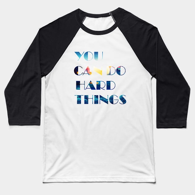 you Can Do Hard Things v.7 Baseball T-Shirt by Aekasit weawdee